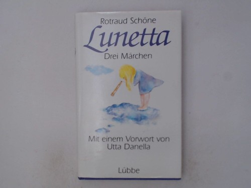 Lunetta drei märchen - lunetta:,